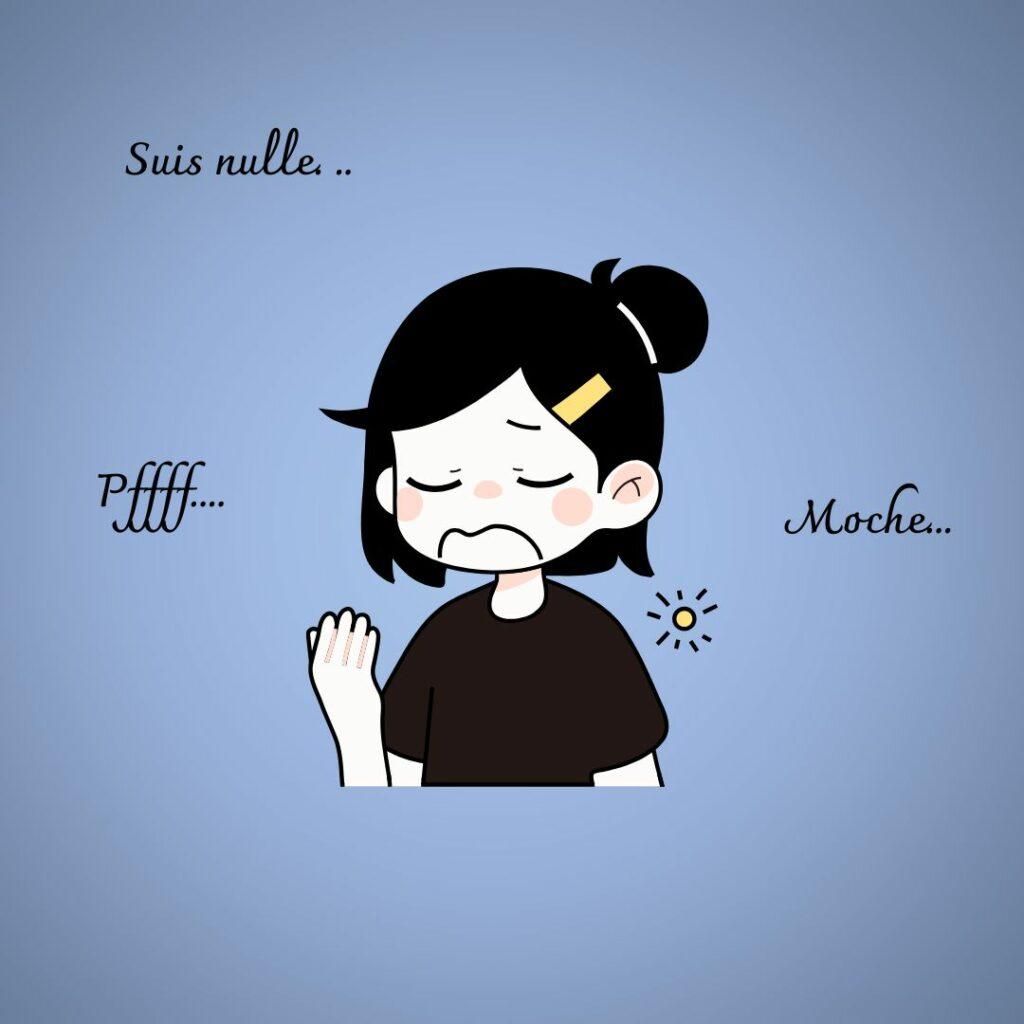 Illustration d’une femme triste qui se dénigre intérieurement en pensant : ‘Suis nulle’, ‘Moche’, ‘Pffff’. Image représentant le discours intérieur dévalorisant